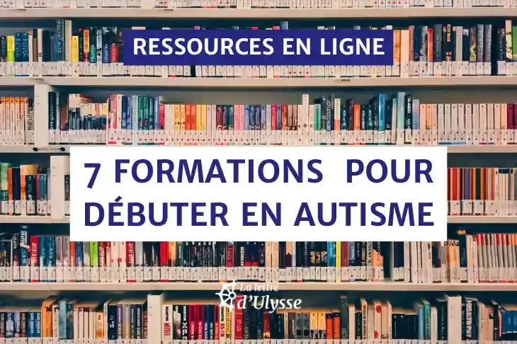 Se former gratuitement à l'autisme sans connaissances préalables : une sélection de 7 formations.